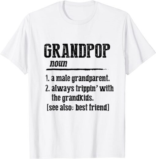 Fathers Day - Definition Of Grandpop Best Friend Tee Shirt