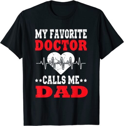 Father's Day My Favorite Doctor Calls Me Dad Papa Classic Shirt