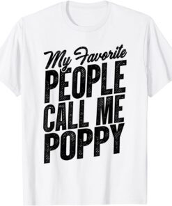 Fathers Day My Favorite People Call Me Poppy Grandpa Tee Shirt