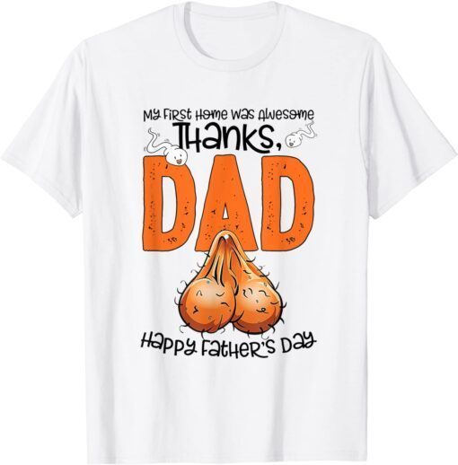 Father's Day My First Home Was Awesome Thanks Dad Tee Shirt