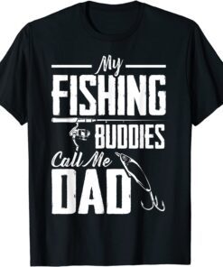 Fathers Day My Fishing Buddies Call Me Dad Fishing Tee Shirt