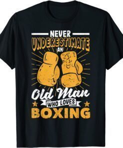 Father's Day Never Underestimate An Old Man Who Loves Boxing Tee Shirt