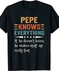 Father's Day PEPE Knows Everything If She Doesn't Know Tee Shirt