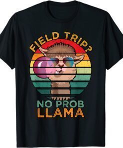 Field Trip No Prob Llama Fun Field Day Teachers and students Tee Shirt