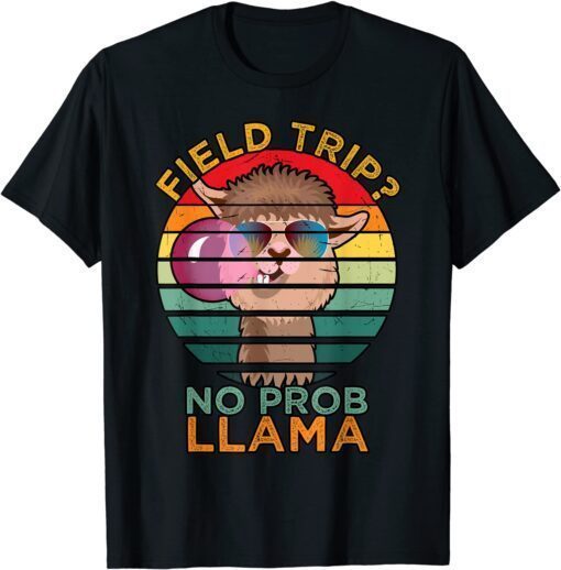 Field Trip No Prob Llama Fun Field Day Teachers and students Tee Shirt