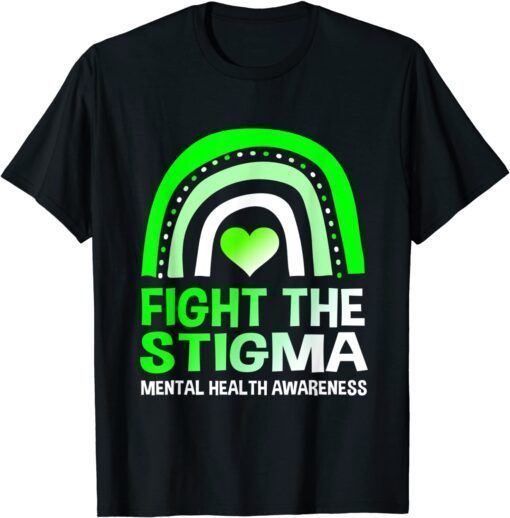 Fight The Stigma Mental Health Awareness Support Tee Shirt