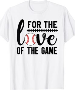 For the Love of the Game Baseball T-Shirt