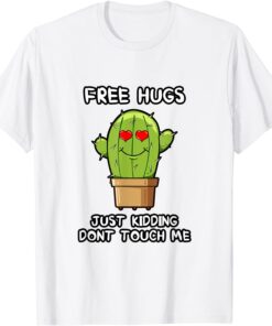 Free Hugs Just Kidding Dont Touch Me Tee Shirt