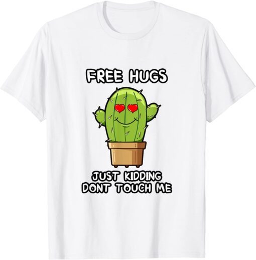 Free Hugs Just Kidding Dont Touch Me Tee Shirt