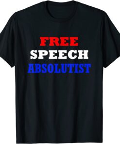 Free Speech Absolutist Tee Shirt