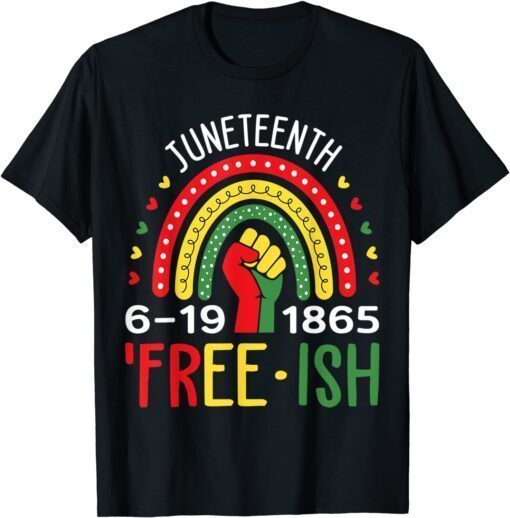 Free-ish Since 1865 Juneteenth Cool Freeish June 19th 1865 Tee Shirt