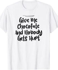 From Daughter, Give Me Chocolate And Nobody Gets Hurt Tee Shirt