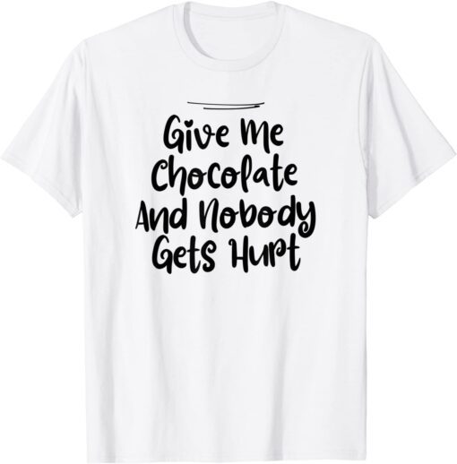 From Daughter, Give Me Chocolate And Nobody Gets Hurt Tee Shirt