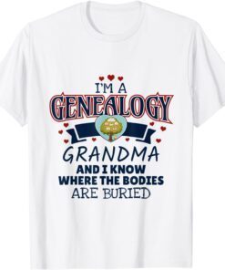Genealogy Grandma Bodies Buried T-Shirt