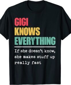 Gigi Knows Everything Proud World Greatest Grandma Tee Shirt