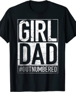 Girl Dad Outnumbered - Fathers Day from Wife Daughter T-Shirt