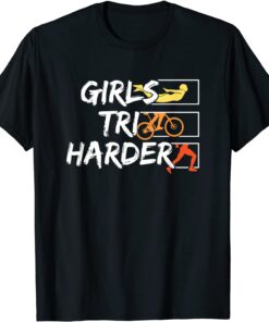 Girls Tri Harder Funny Woman Triathlon Athlete Tee Shirt