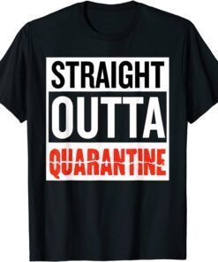 Go All Out, Straight Outta Quarantine Covid 2022 T-Shirt
