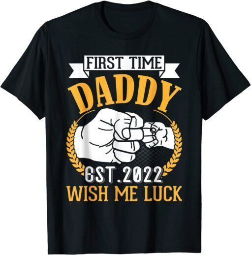 Hand To Hand First Time Daddy Est 2022 Wish Me Luck Father Tee Shirt