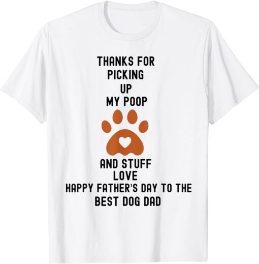 Happy Father's Day Thanks for Picking Up My Poop and Stuff T-Shirt