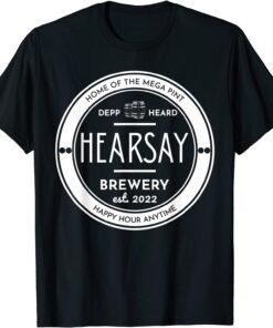 Happy Hour Anytime Hearsay Brewery Home Of The Mega Pint Tee Shirt