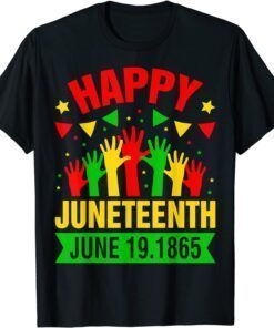 Happy Juneteenth Day Freedom June 19 1865 Black History Tee Shirt