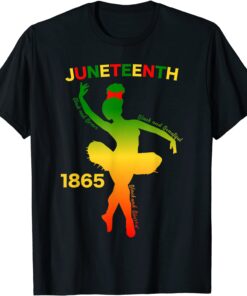 Happy Juneteenth Is My Independence Day Dancer Black Girl Tee Shirt