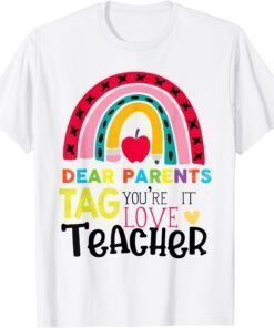 Happy Last Day Of Dear Parents Tag You're It Love Teachers Tee Shirt