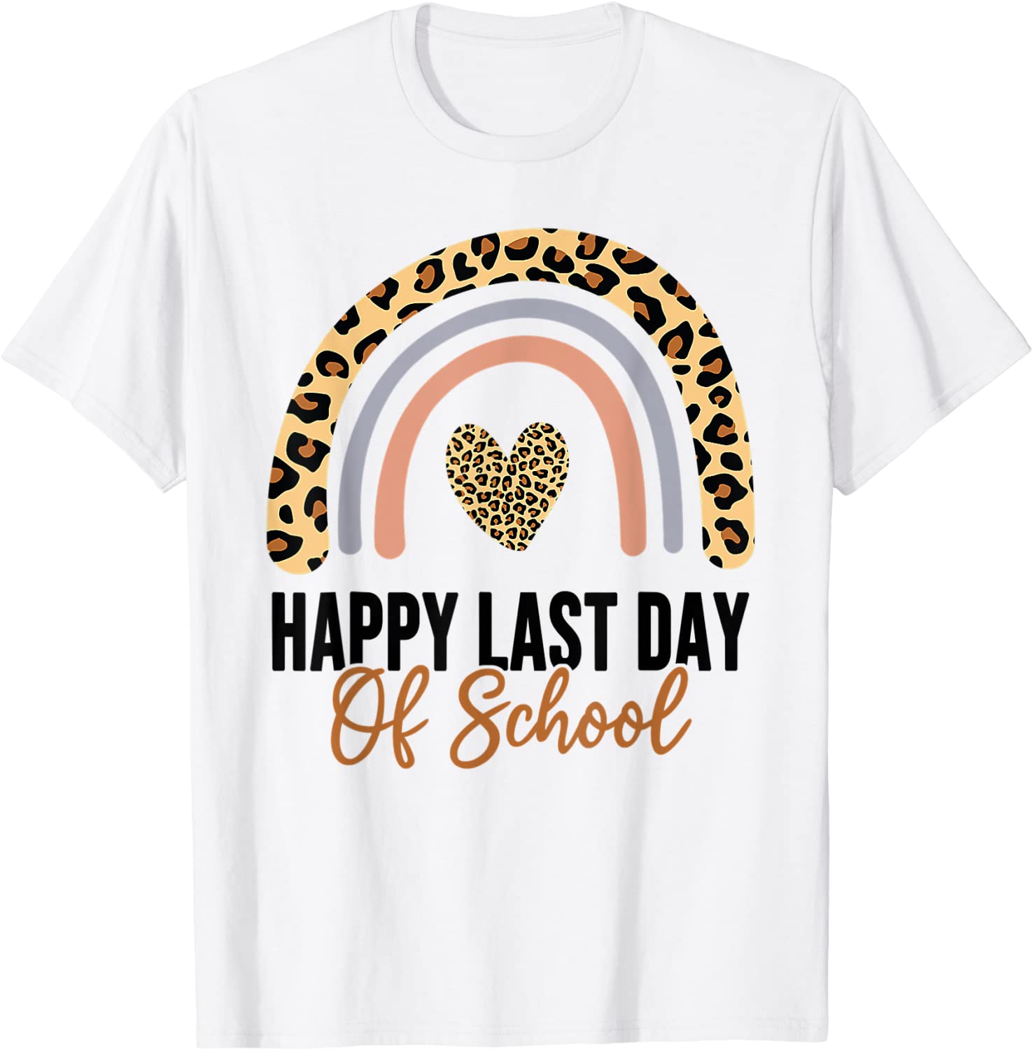 Happy Last Day Of School For Teachers Rainbow Leopard Tee Shirt Happy Last Day Of School For Teachers Rainbow Leopard Tee Shirt