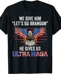 He Gives US Ultra MAGA Trump King 4th Of July Flag Patriotic Tee Shirt