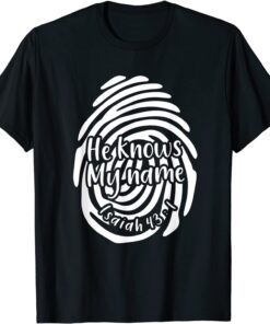 He Knows My Name Religious Christian Tee Shirt