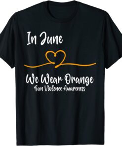 Heart In June We Wear Orange Gun Violence Awareness Ribbon Tee Shirt