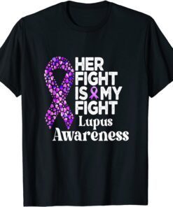 Her Fight Is My Fight Lupus Warrior Lupus Support Tee Shirt