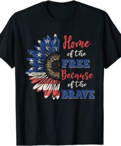 Home Of The Free Because Of The Brave USA Flag Sunflower Tee Shirt