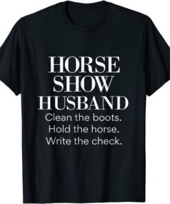 Horse Show Husband Barn Dad Equestrian Spouse Tee Shirt