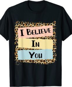 I Believe In You Leopard Motivational Testing Day Tee Shirt