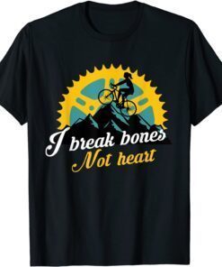 I Break Bones Not Heart Mountain Bike Workout Fitness Tee Shirt