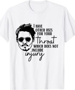 I Have A Other Uses For Your Throat Johnny Tee Shirt