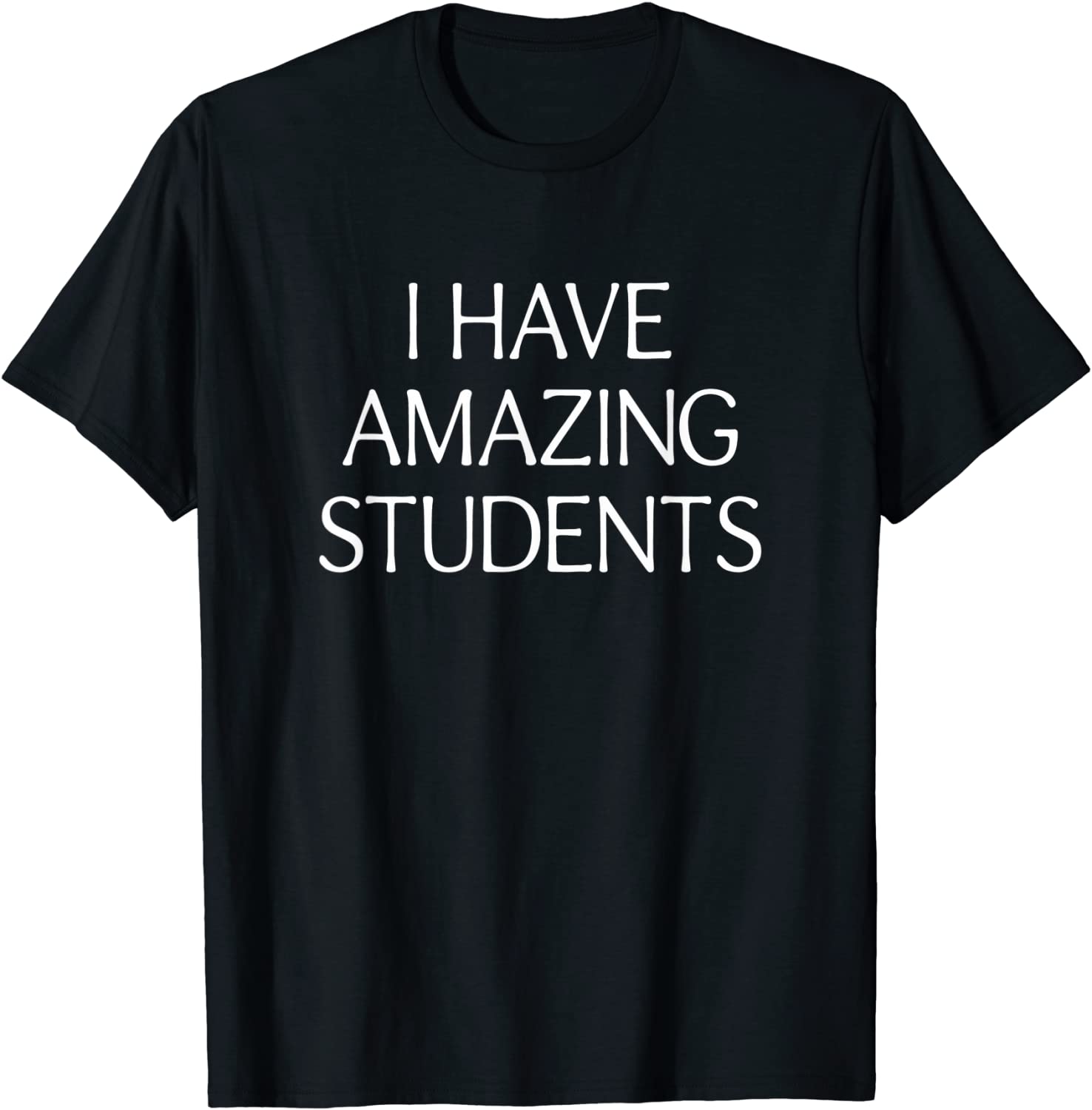 I Have Amazing Students Tee Shirt I Have Amazing Students Tee Shirt