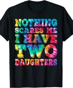 I Have Two Daughters Tie Dye Father's Day Tee Shirt