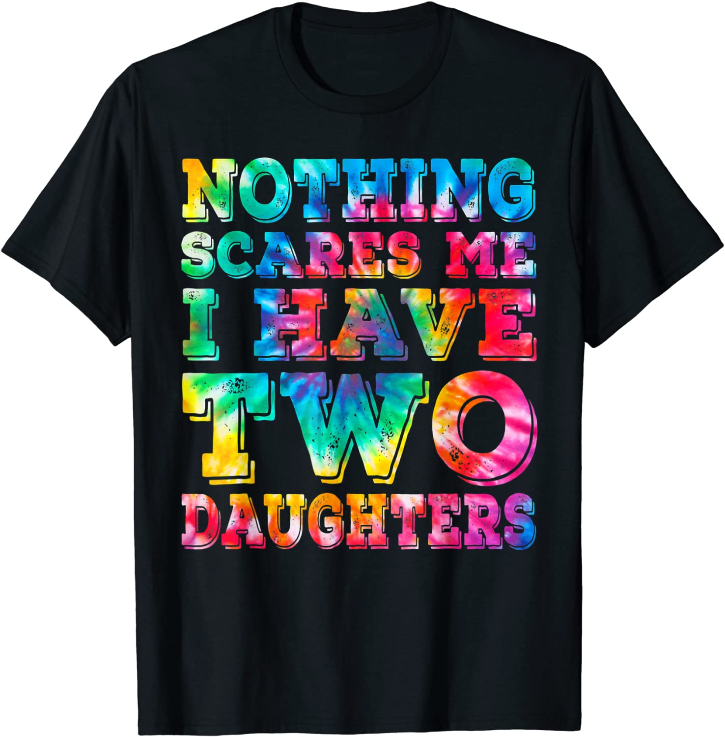 I Have Two Daughters Tie Dye Father’s Day Tee Shirt I Have Two Daughters Tie Dye Father's Day Tee Shirt