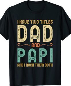 I Have Two Titles Dad And Papi Retro Vintage Tee Shirt