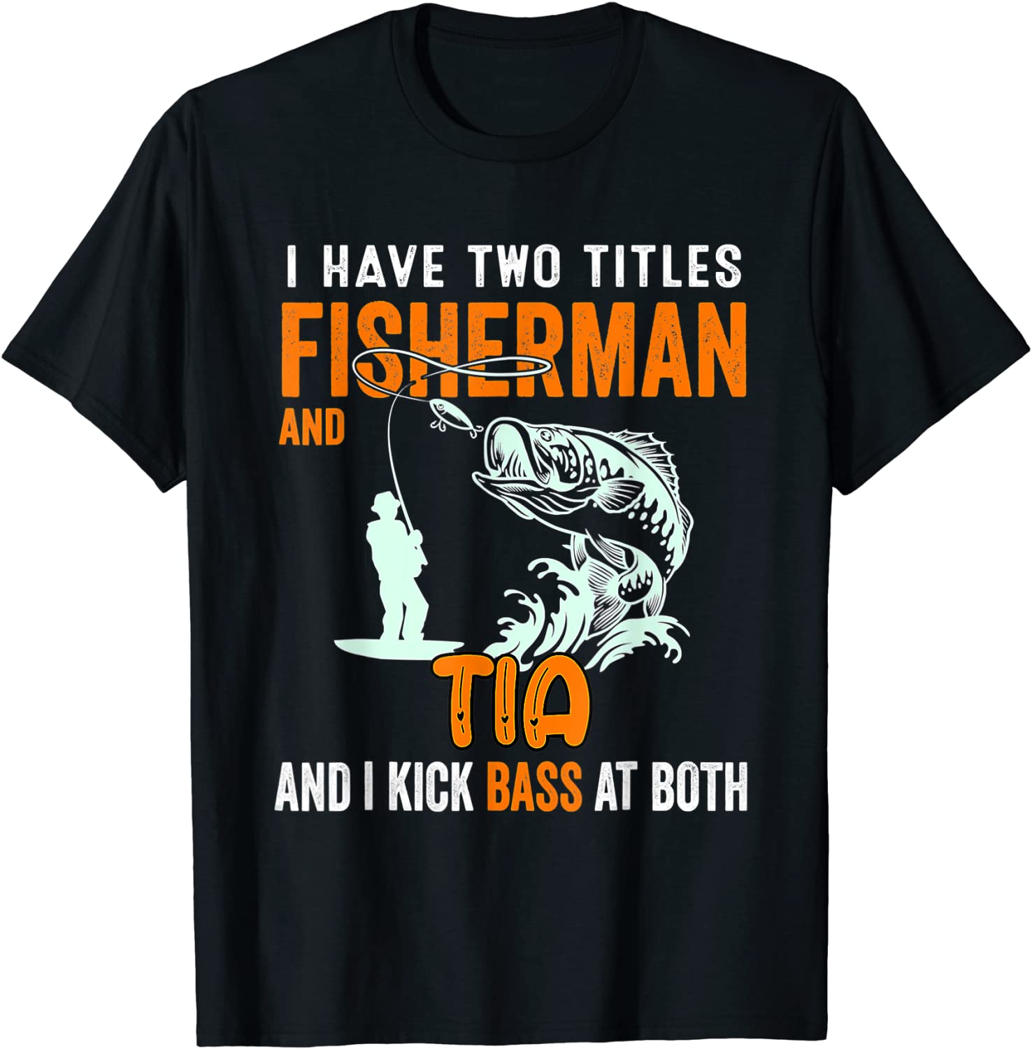 I Have Two Titles Fisherman Dad Bass Fishing Fathers Day Tee Shirt I Have Two Titles Fisherman Dad Bass Fishing Fathers Day Tee Shirt