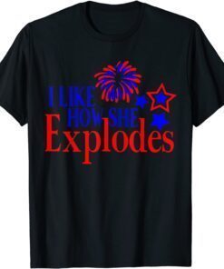 I Like How She Explodes 4th Of July Matching Couple Tee Shirt