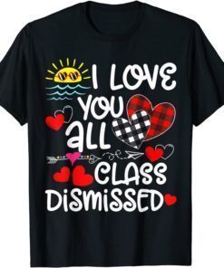 I Love You All Class Dismissed Last Day Of School Tee Shirt