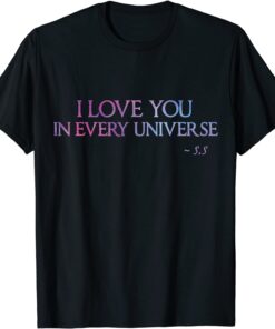 I Love You In Every Universe Tee Shirt