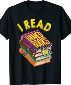 I Read Banned Books For Book Lovers Tee Shirt