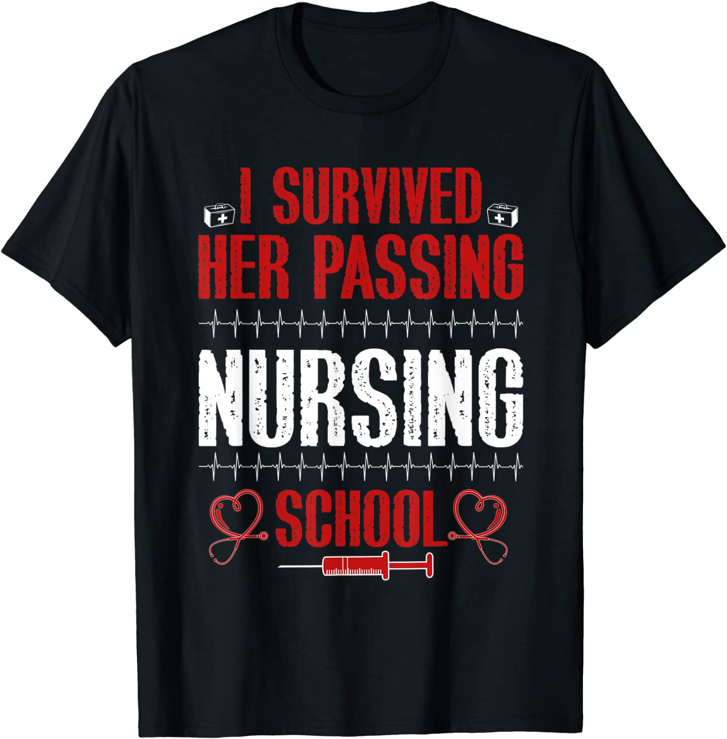 I Survived Her Passing Nursing School Nurse Graduation Tee Shirt I Survived Her Passing Nursing School Nurse Graduation Tee Shirt