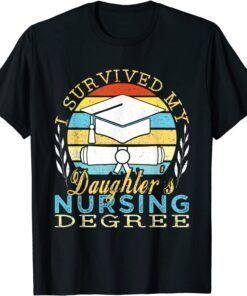 I Survived My Daughter's Nursing Degree T-Shirt