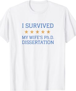 I Survived My Wife's PH.D Dissertation Tee Shirt